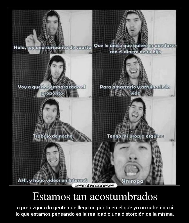 Estamos tan acostumbrados -