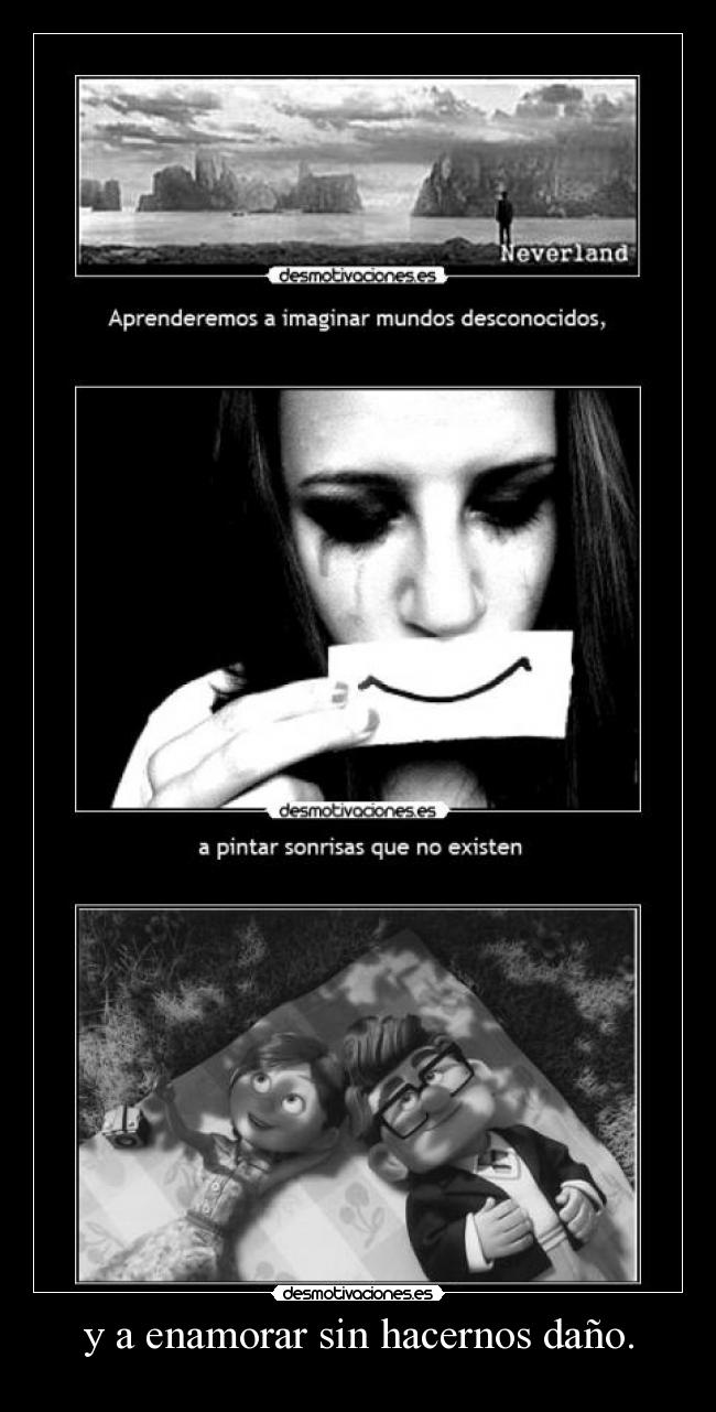 y a enamorar sin hacernos daño. -