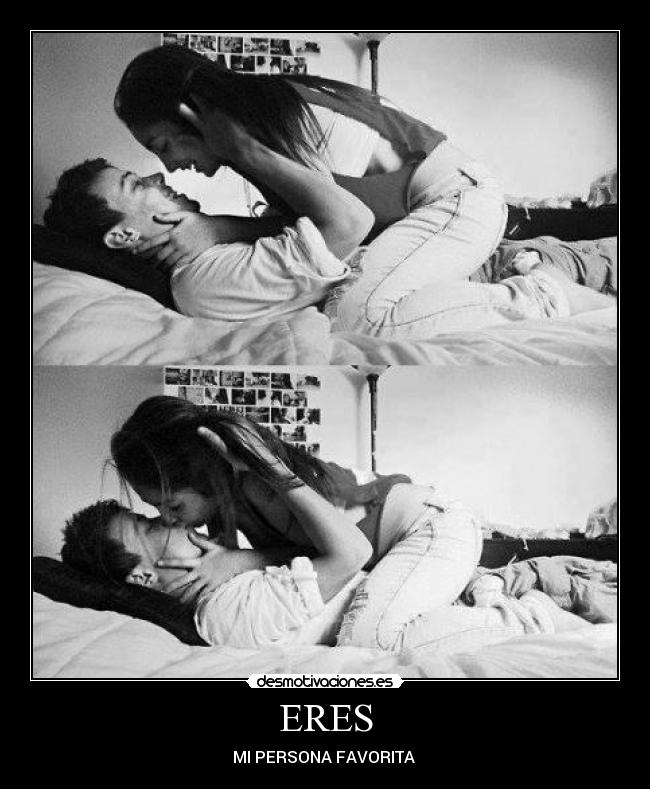 ERES - MI PERSONA FAVORITA ♥