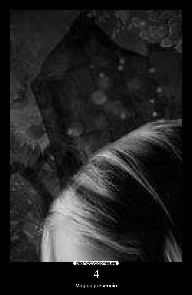 4 - Mágica presencia