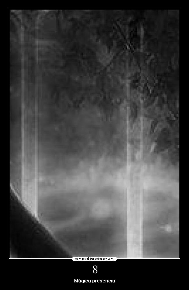 8 - Mágica presencia