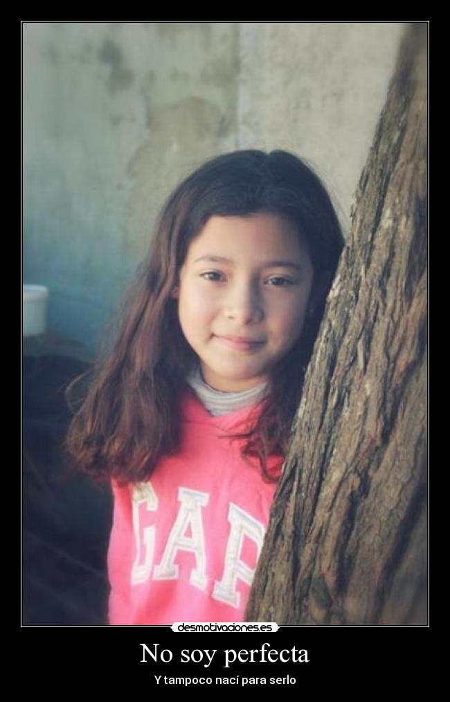 No soy perfecta - Y tampoco nací para serlo