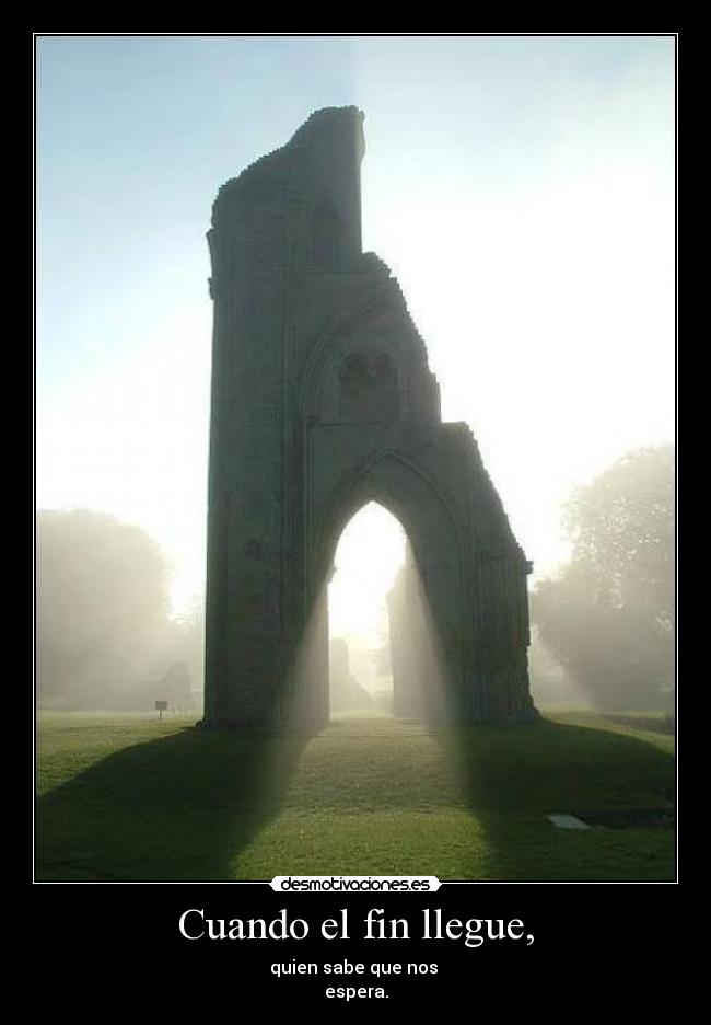 Cuando el fin llegue, - 