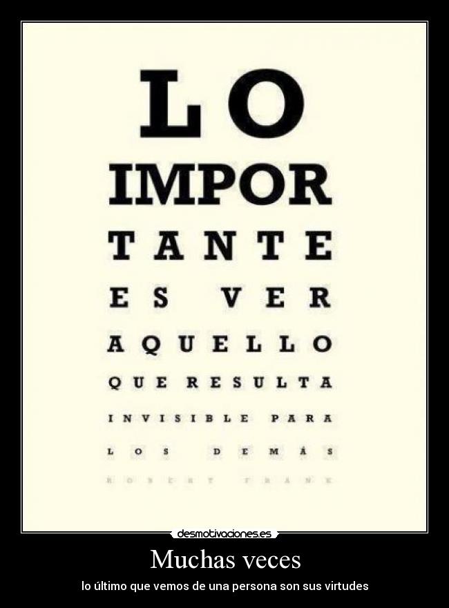 Muchas veces - lo último que vemos de una persona son sus virtudes