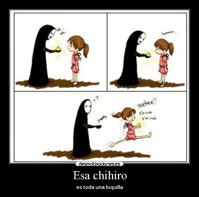 Esa chihiro - es toda una loquilla