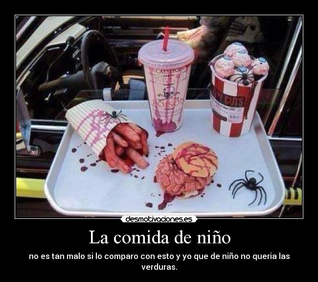 La comida de niño - no es tan malo si lo comparo con esto y yo que de niño no queria las verduras.