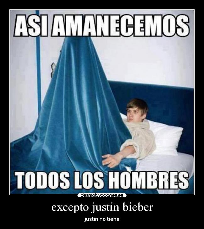 excepto justin bieber -