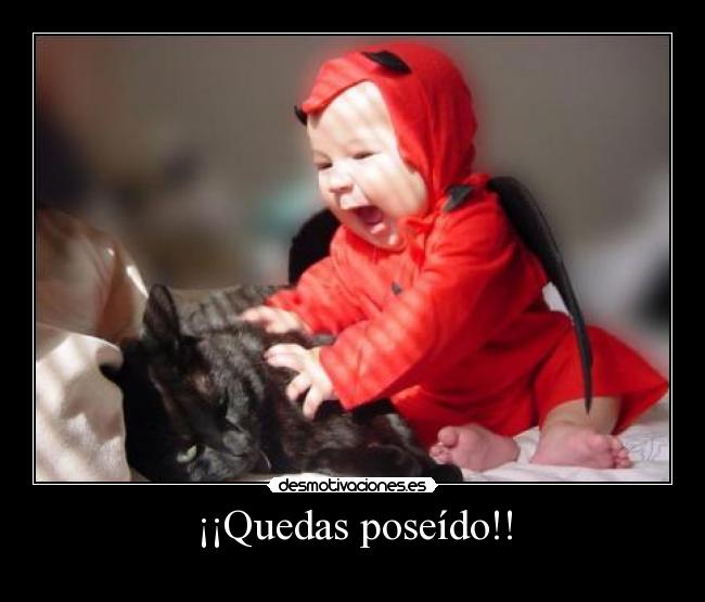 ¡¡Quedas poseído!! -