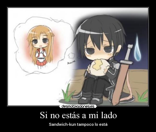Si no estás a mi lado - Sandwich-kun tampoco lo está