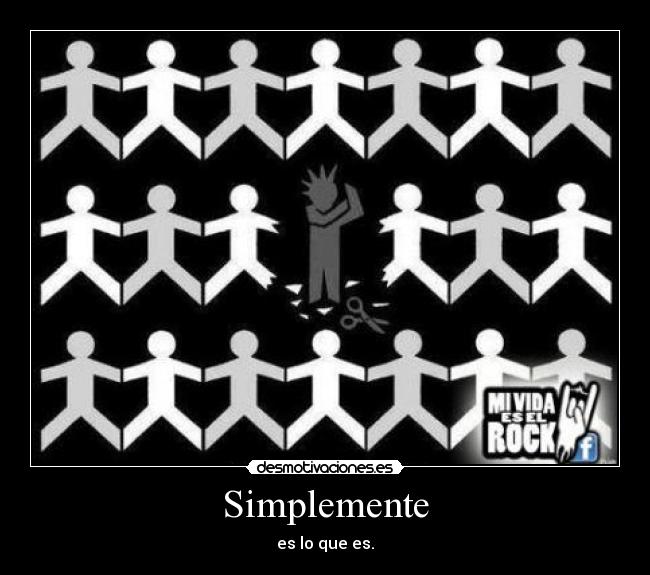 Simplemente - es lo que es.