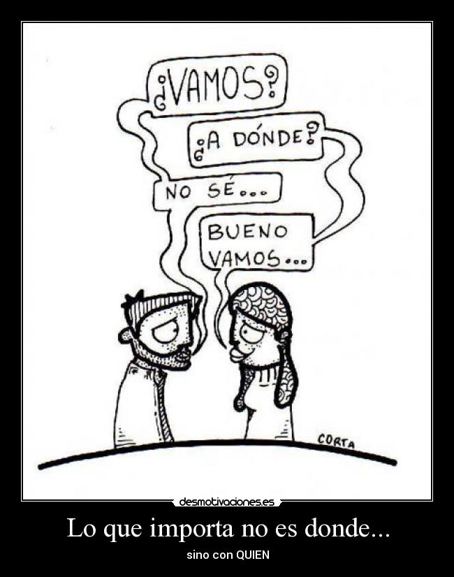 Lo que importa no es donde... -