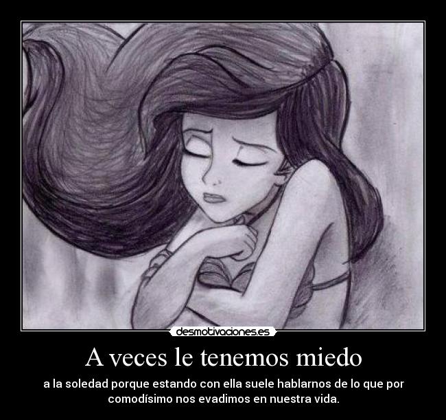 A veces le tenemos miedo -