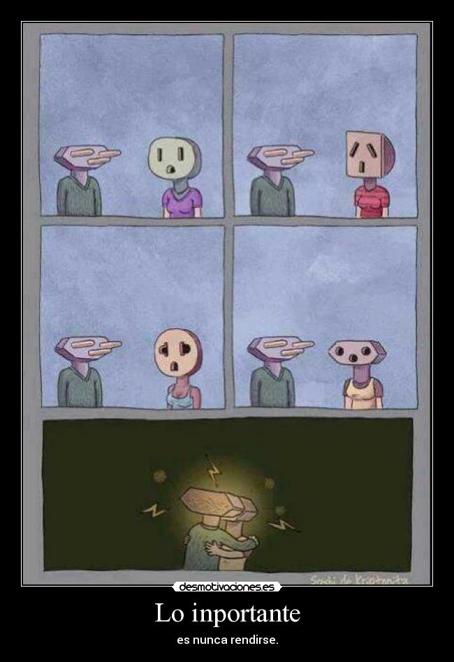 Lo inportante - es nunca rendirse.