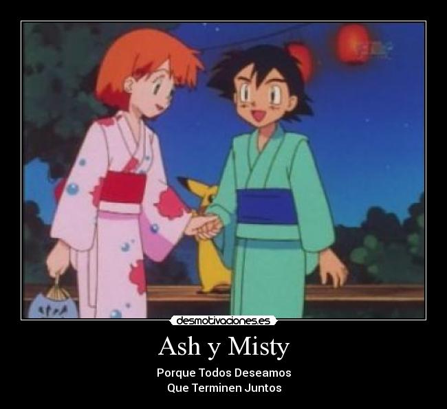 Ash y Misty - Porque Todos Deseamos
Que Terminen Juntos