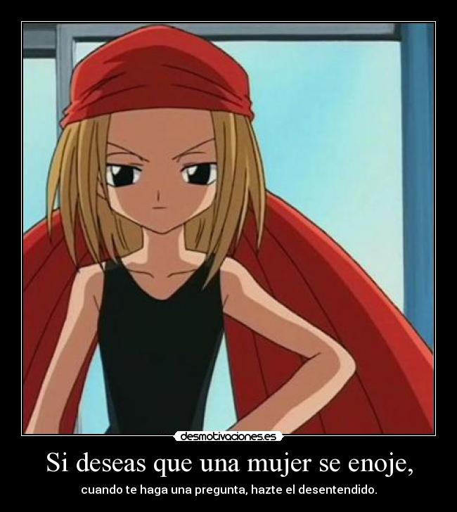 Si deseas que una mujer se enoje, -