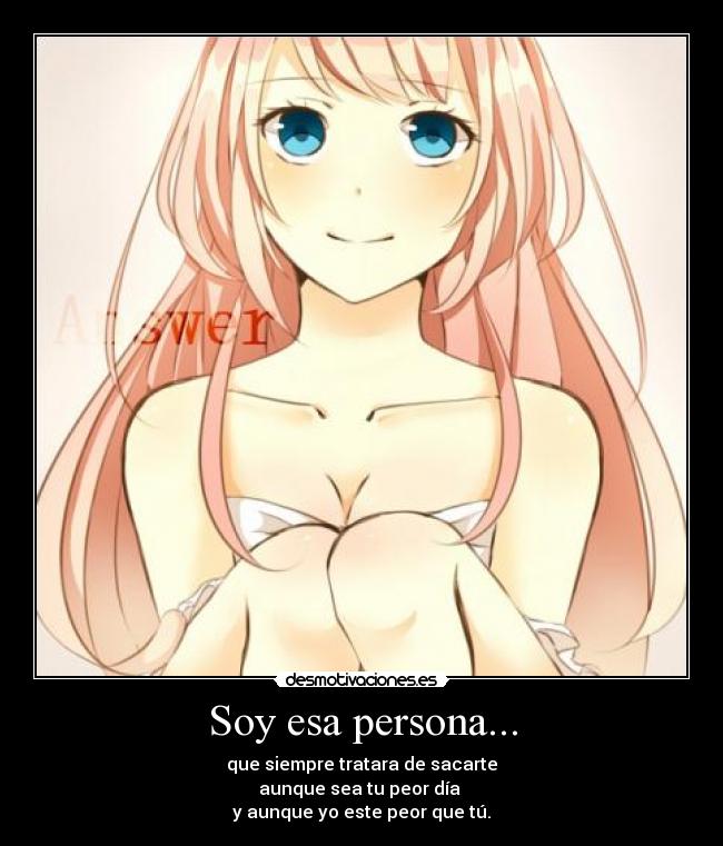 Soy esa persona... -