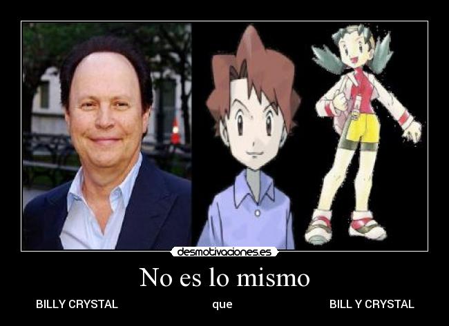 No es lo mismo - BILLY CRYSTAL que BILL Y CRYSTAL