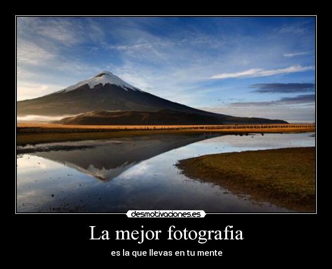 La mejor fotografia - es la que llevas en tu mente