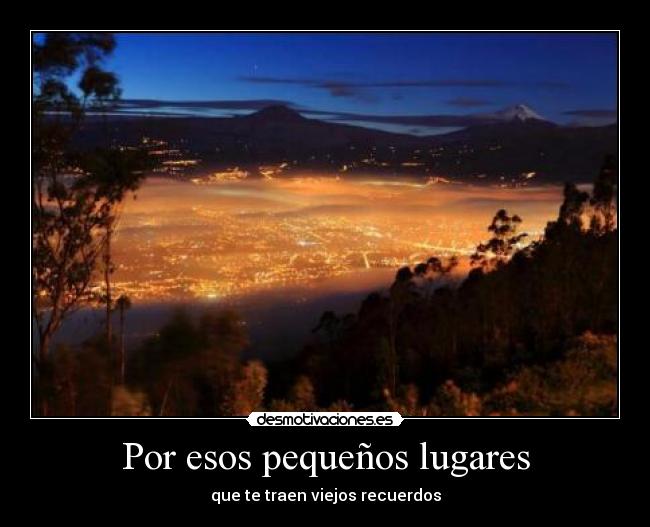 Por esos pequeños lugares - que te traen viejos recuerdos