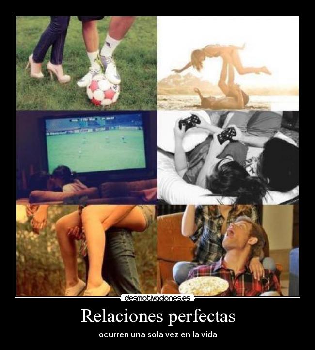 Relaciones perfectas - ocurren una sola vez en la vida