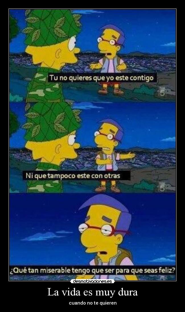La vida es muy dura - cuando no te quieren