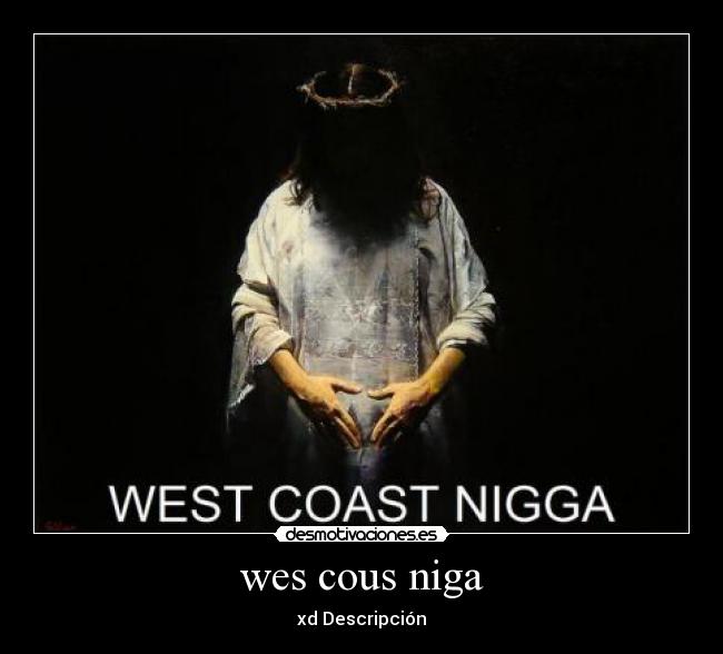 wes cous niga - 