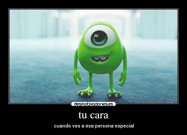 tu cara - cuando ves a esa persona especial