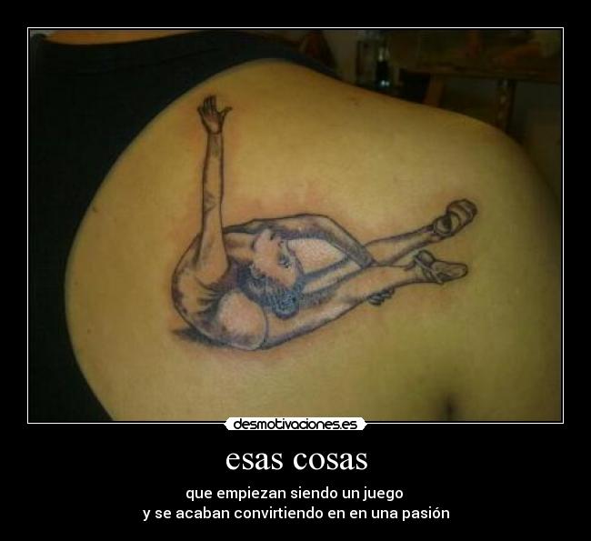 esas cosas - que empiezan siendo un juego 
y se acaban convirtiendo en en una pasión