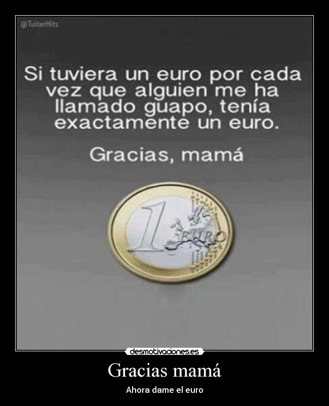 Gracias mamá - Ahora dame el euro
