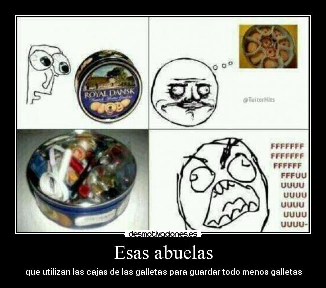 Esas abuelas - que utilizan las cajas de las galletas para guardar todo menos galletas