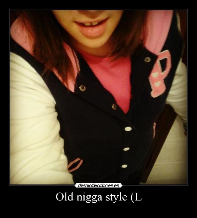 Old nigga style (L - 
