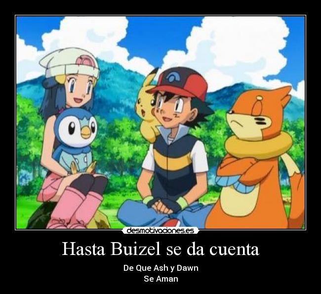 Hasta Buizel se da cuenta - De Que Ash y Dawn
Se Aman