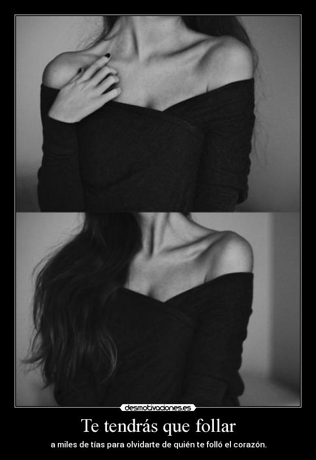 Te tendrás que follar -
