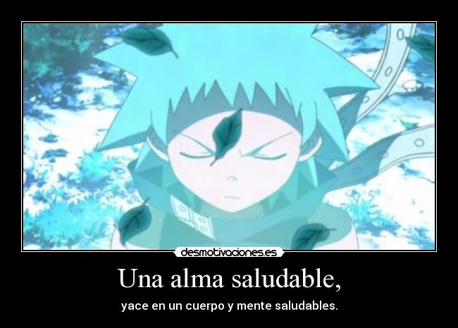 Una alma saludable, - yace en un cuerpo y mente saludables.