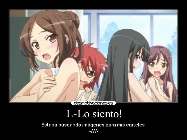 L-Lo siento! -