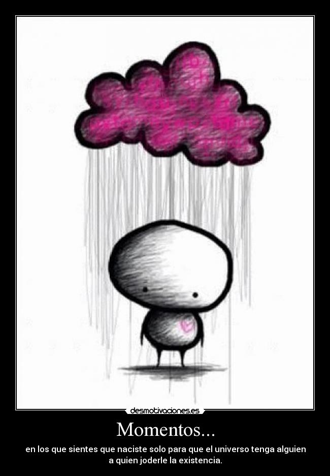 carteles momentos nacer joderle existencia desmotivaciones