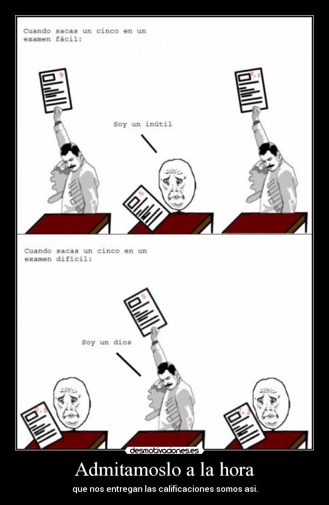 Admitamoslo a la hora - que nos entregan las calificaciones somos asi.