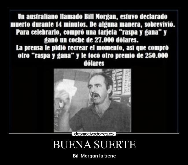 BUENA SUERTE - Bill Morgan la tiene