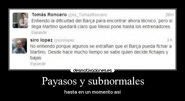 Payasos y subnormales - hasta en un momento así