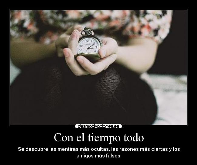 Con el tiempo todo -