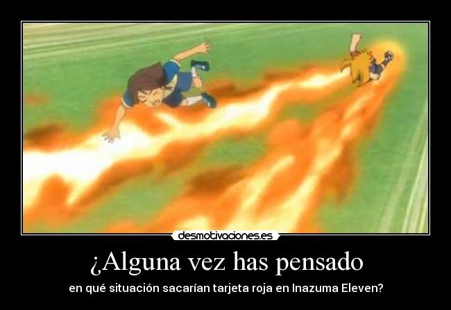 ¿Alguna vez has pensado - en qué situación sacarían tarjeta roja en Inazuma Eleven?