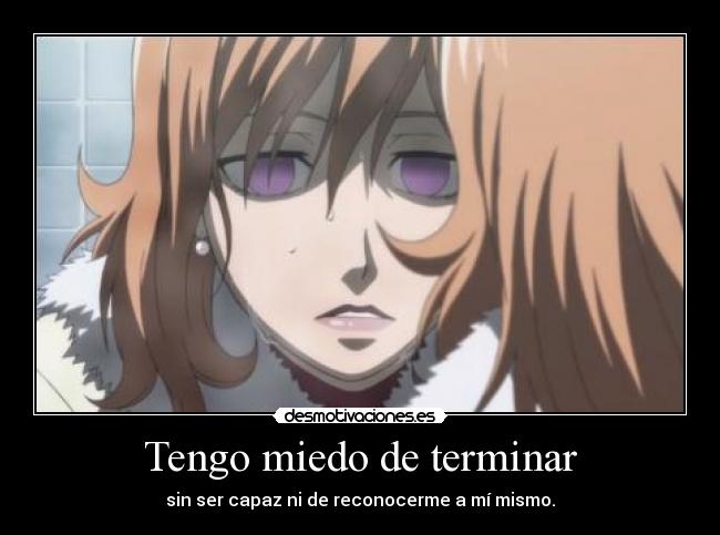 Tengo miedo de terminar -