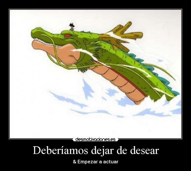 Deberíamos dejar de desear - & Empezar a actuar