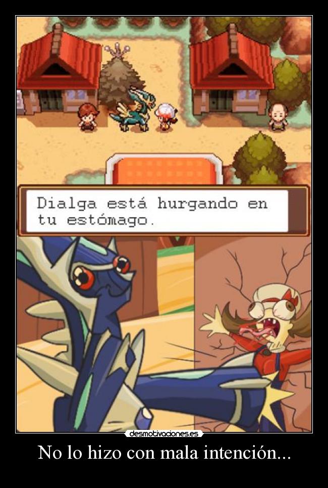 No lo hizo con mala intención... -