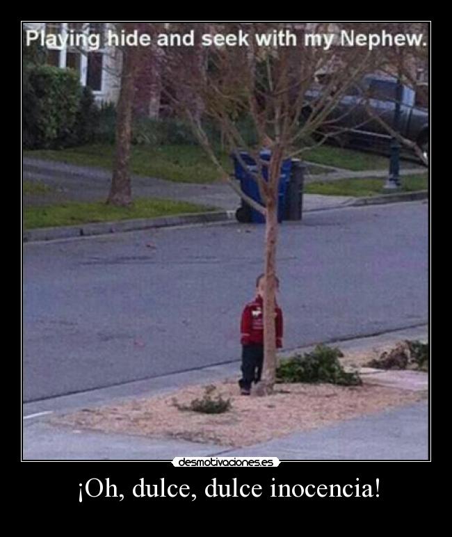 ¡Oh, dulce, dulce inocencia! - 