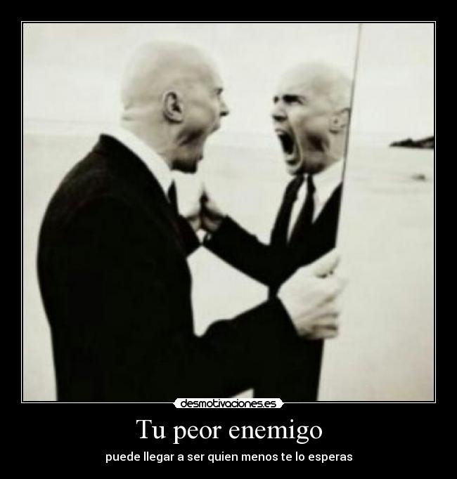 Tu peor enemigo -