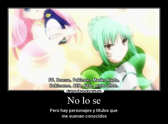 No lo se -