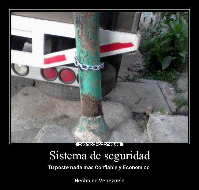 Sistema de seguridad - Tu poste nada mas Confiable y Economico
Hecho en Venezuela