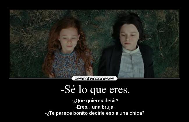 -Sé lo que eres. - 
