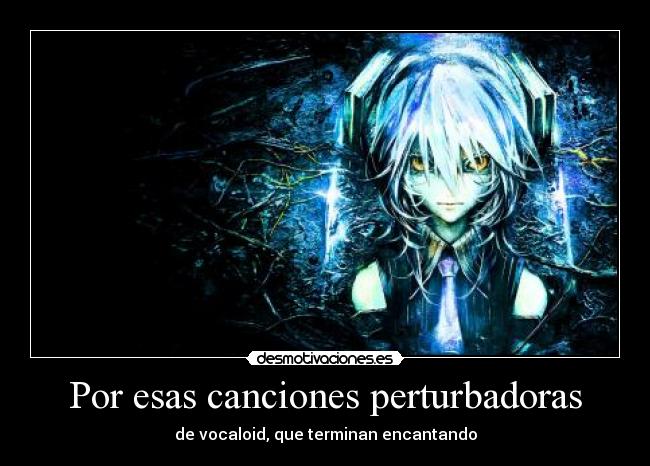 Por esas canciones perturbadoras -
